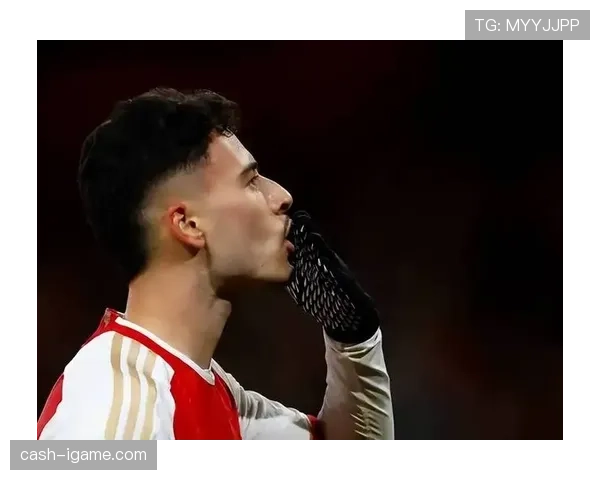 马丁内利:从无名小将到阿森纳主力的生涯阶段全景解析 马丁内利:从无名小将到阿森纳主力的生涯阶段全景解析